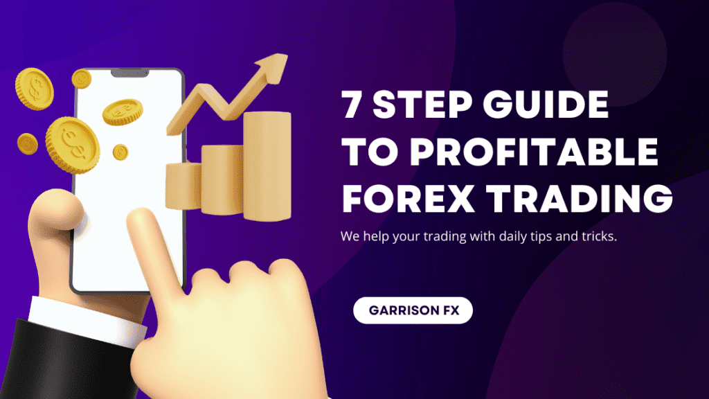7 Step Guide to Profitable Forex Trading